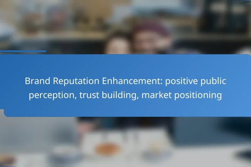 Brand Reputation Enhancement: positive public perception, trust building, market positioning