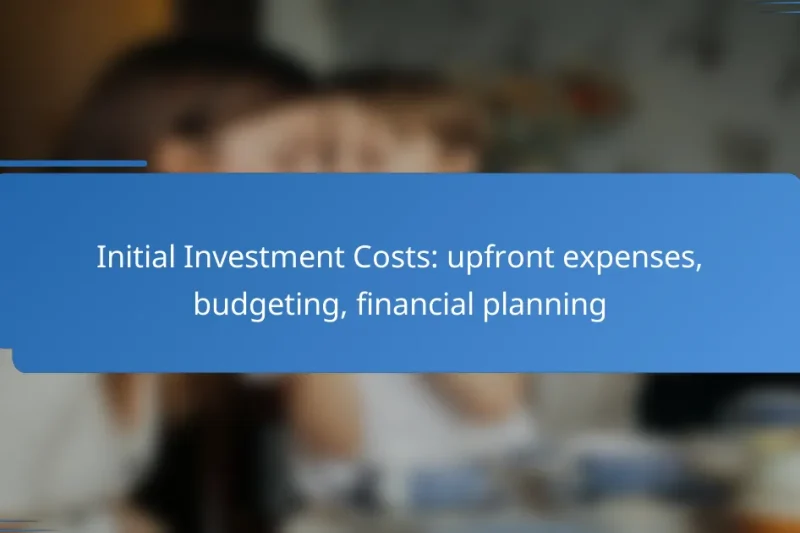 Initial Investment Costs: upfront expenses, budgeting, financial planning