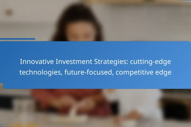 Innovative Investment Strategies: cutting-edge technologies, future-focused, competitive edge