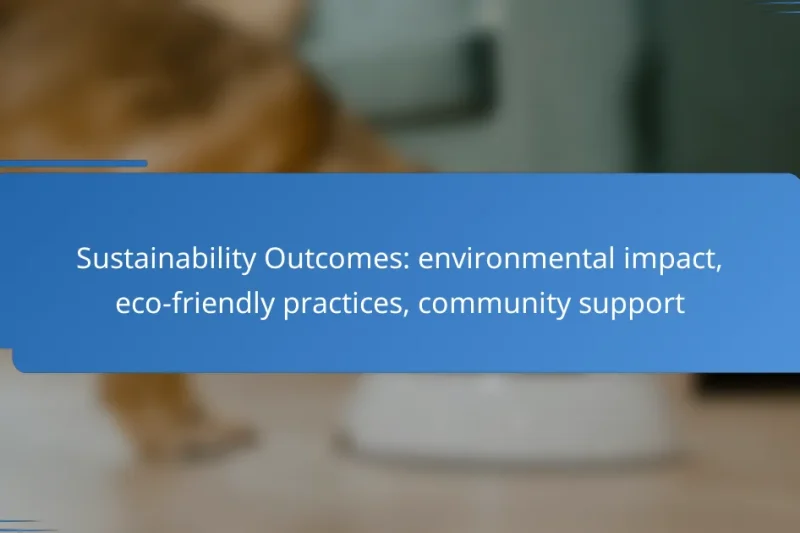 Sustainability Outcomes: environmental impact, eco-friendly practices, community support