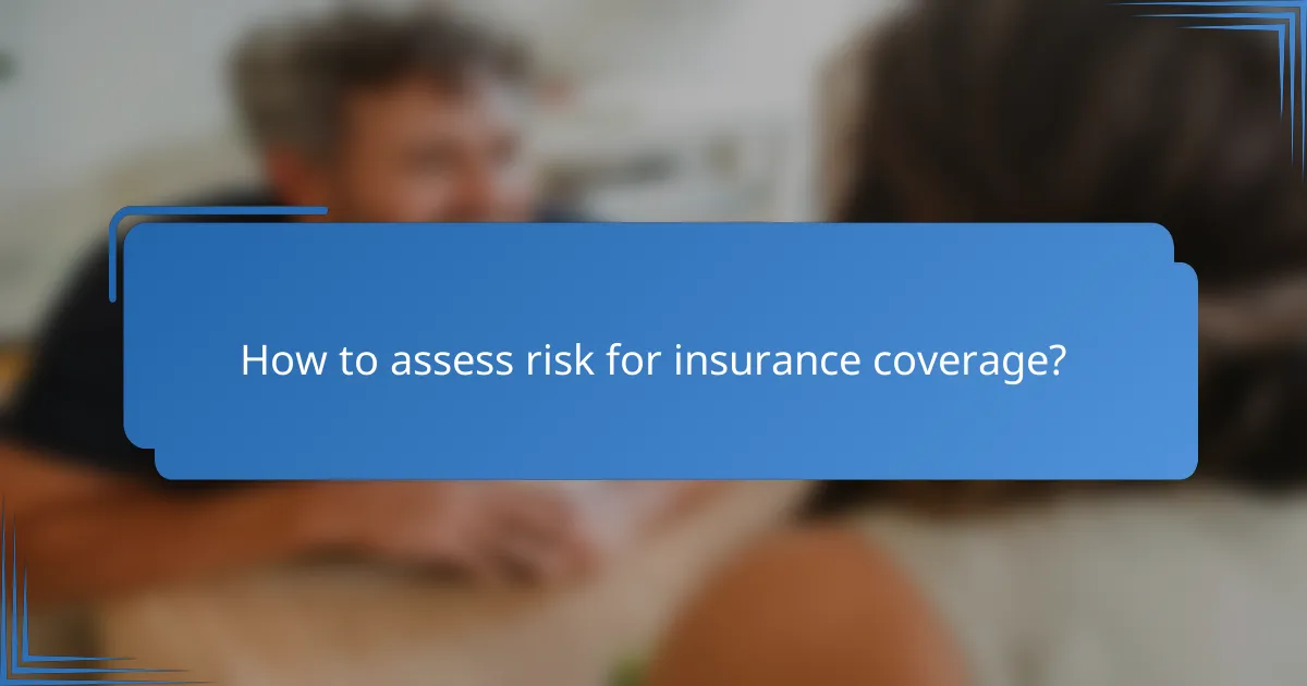 How to assess risk for insurance coverage?