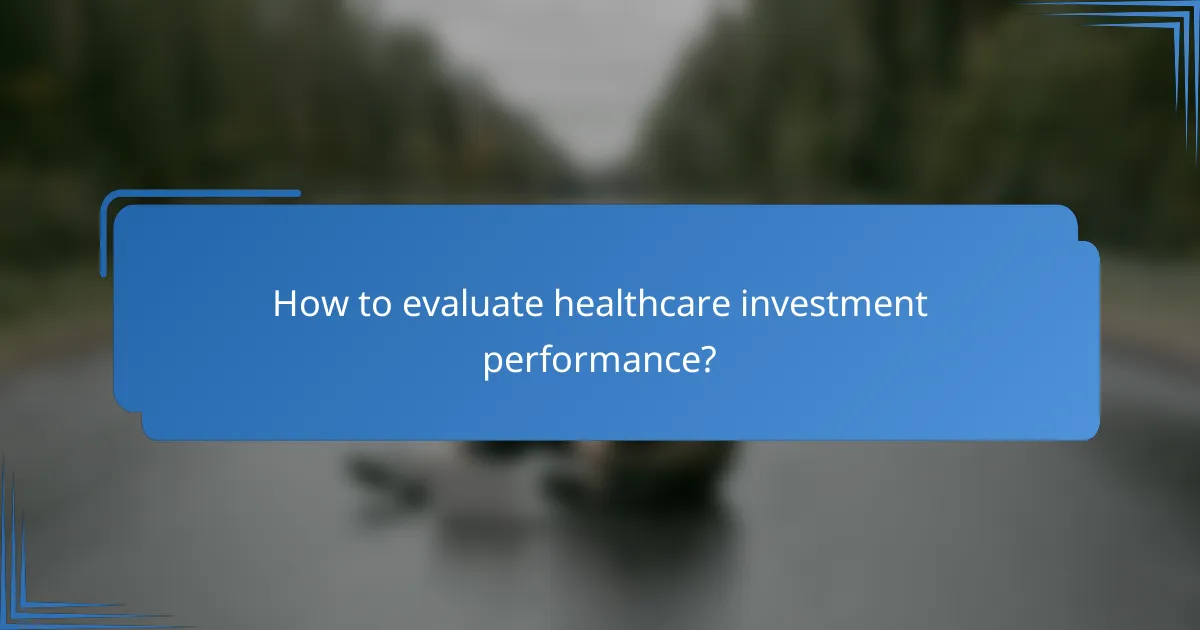 How to evaluate healthcare investment performance?