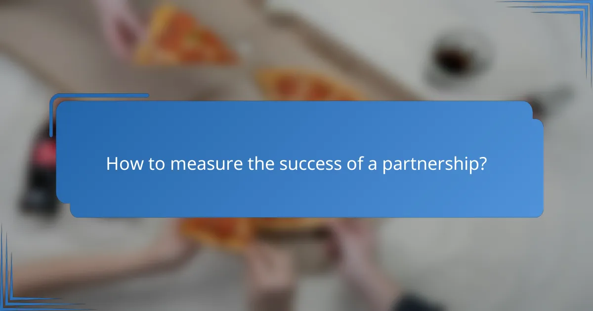 How to measure the success of a partnership?