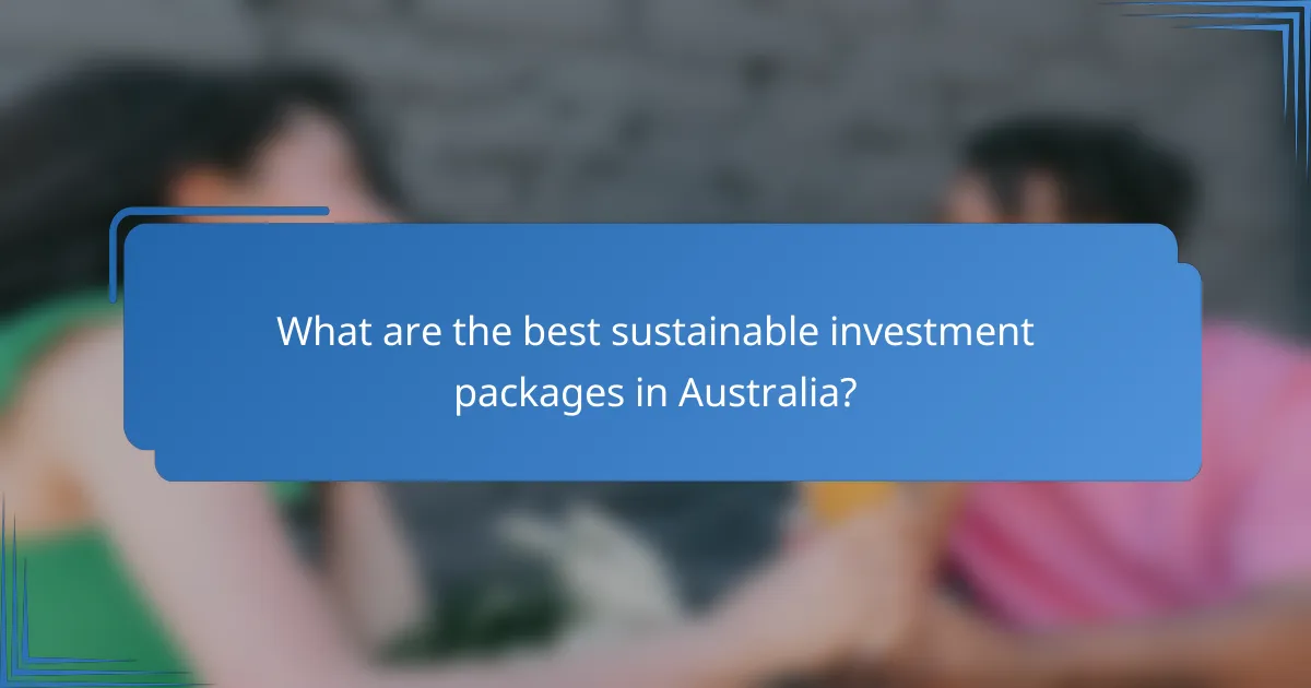 What are the best sustainable investment packages in Australia?