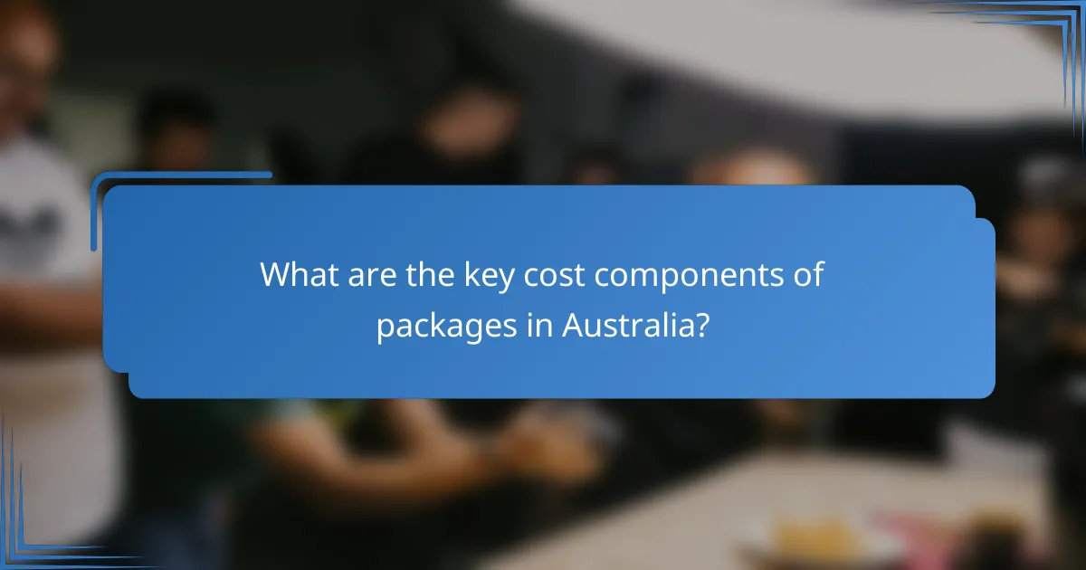 What are the key cost components of packages in Australia?