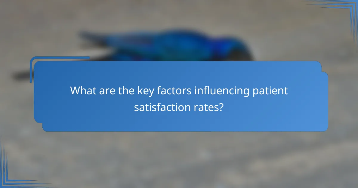 What are the key factors influencing patient satisfaction rates?