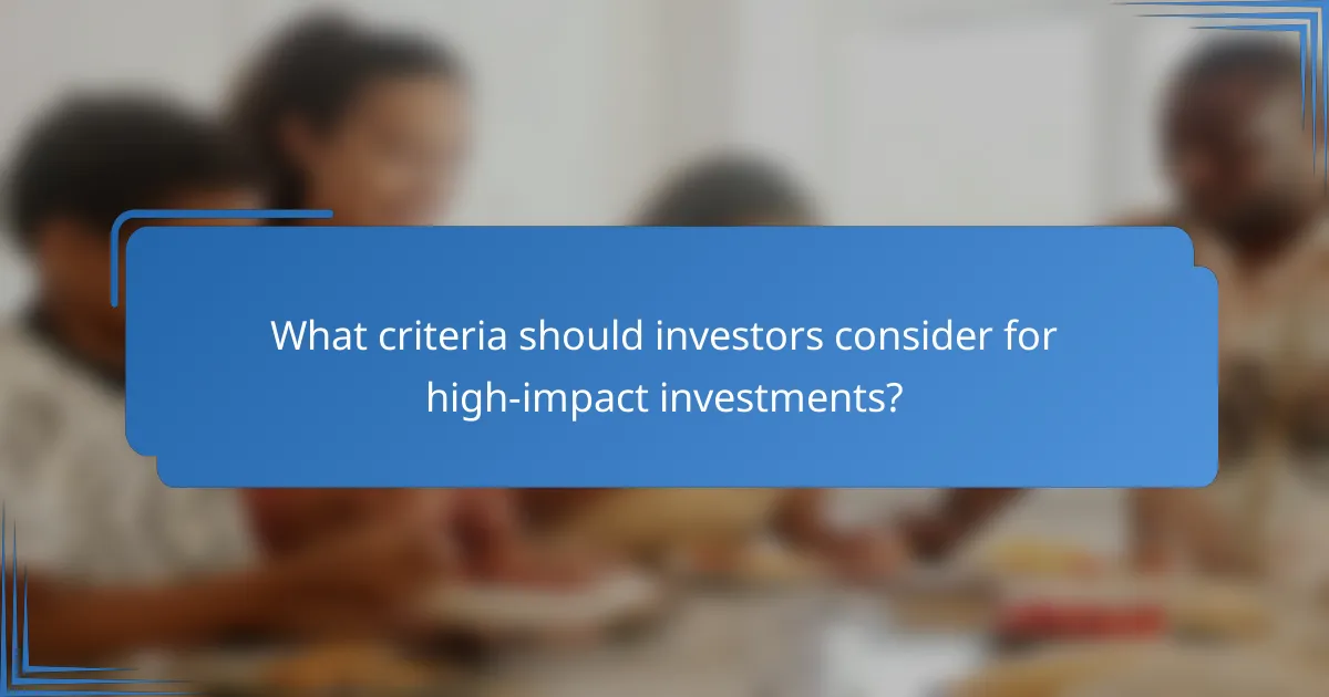 What criteria should investors consider for high-impact investments?