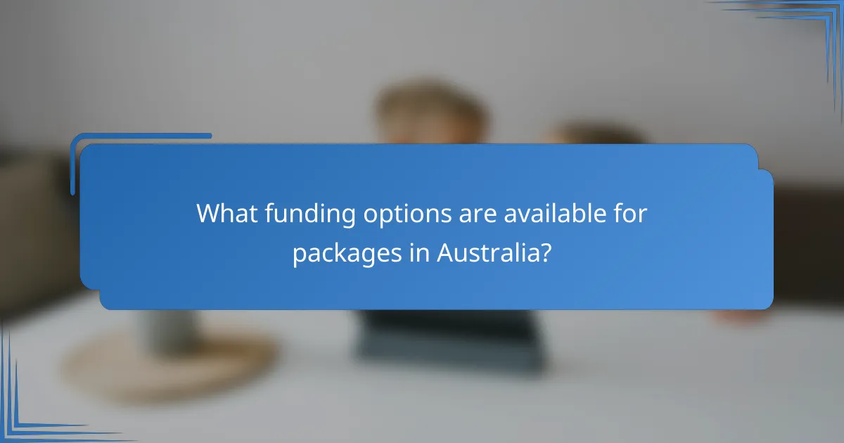 What funding options are available for packages in Australia?
