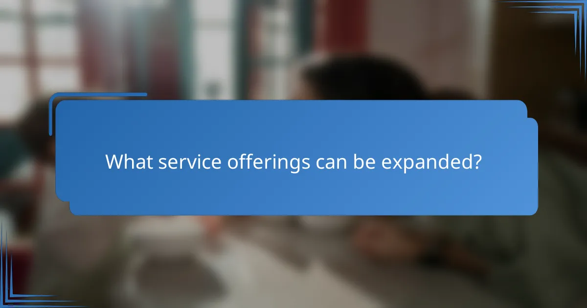 What service offerings can be expanded?
